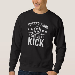 Fotboll Puns Ge Me A Kick Lång Ärmad Tröja