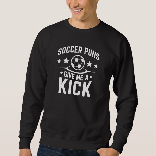 Fotboll Puns Ge Me A Kick Lång Ärmad Tröja (Framsida)