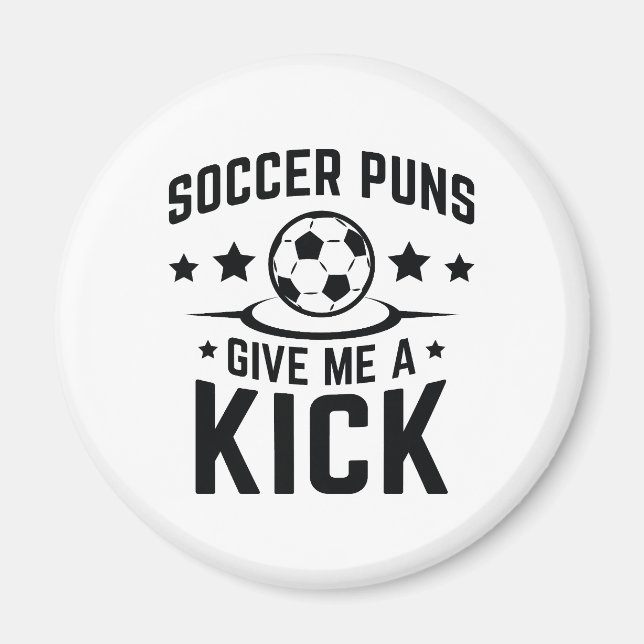 Fotboll Puns Ge Me A Kick Magnet (Framsidan)