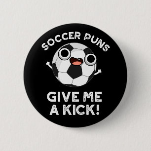 Fotboll Puns Ge Me A Kick Sports Pun Mörk BG Knapp