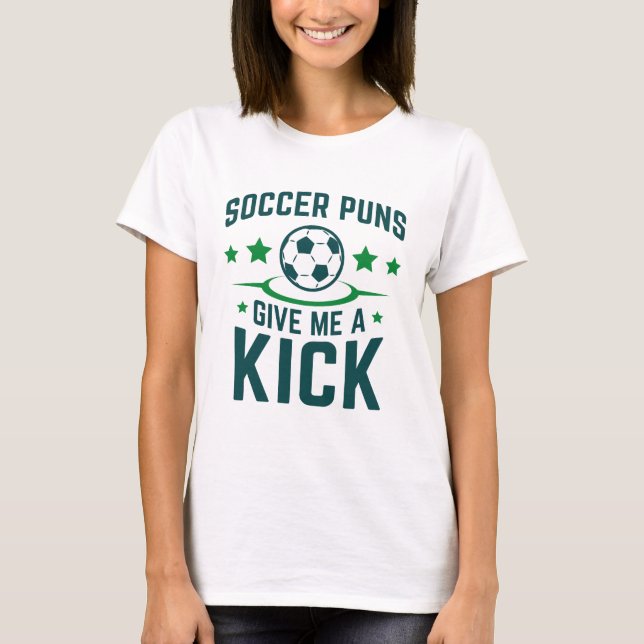 Fotboll Puns Ge Me A Kick T Shirt (Framsida)