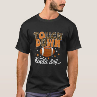 Fotboll Touch Down Kinda Dag Fotbollsmatch Match D T Shirt