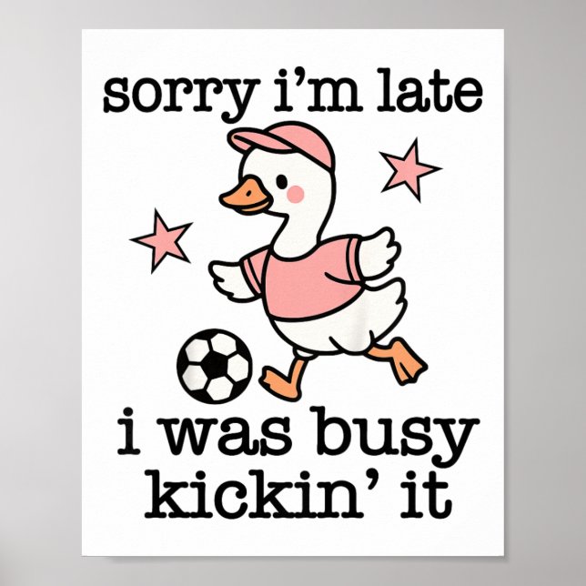 Fotbolls Citat Sorry Im Late I Was Kickin It  Poster (Framsidan)