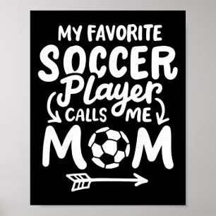 Fotbollsmamma Min favoritfotbollsspelare kallar mi Poster