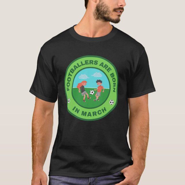 Fotbollsspelare är födda i mars-alternativ t shirt (Framsida)