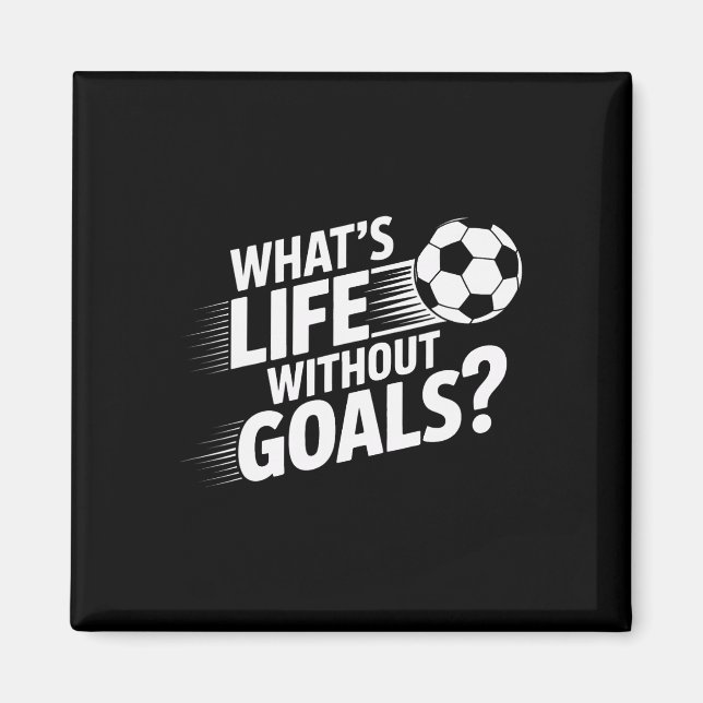 Fotbollsspelare Vad är livet utan mål  Magnet (Framsidan)