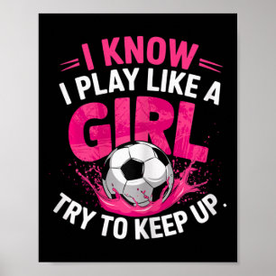 Fotbollstjej Jag vet att jag spelar som en tjej Fö Poster