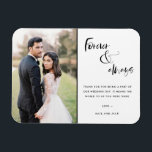 Foto Tack för Forever och Alltid skript Bröllop Magnet<br><div class="desc">Svart skript "För alltid och för evigt"-design bröllop tack vare dina bröllop-favoritfoto. Visa din familj och dina vänner din uppskattning för att du är en del av din bröllop firande med ett anpassat fototack till din magnet. Det kommer att vara en minnesvärd keepé för kom i flera år.</div>