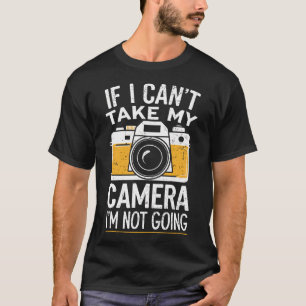 Fotograf Om Jag Inte Kan Ta Min Kamera Är Jag Inte T Shirt