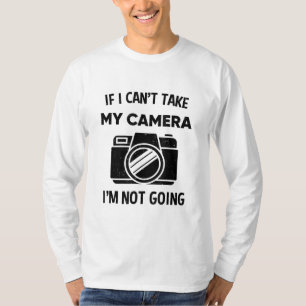 Fotograf om jag inte kan ta min kamera Im T Shirt
