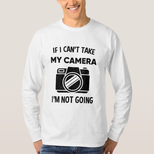Fotograf om jag inte kan ta min kamera Im T Shirt (Framsida)