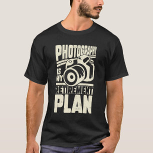 Fotografi är min Pension-plan T Shirt