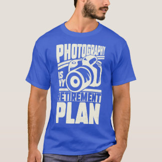 Fotografi är min Pension-plan T Shirt