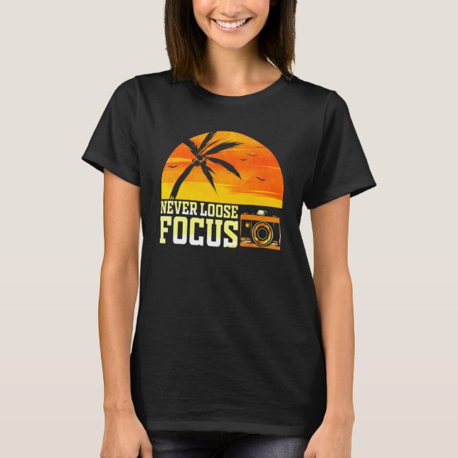 Fotografifotografi: glöm aldrig Focus Camera T Shirt (Framsida)