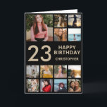 Fotokollage 13 Foton, svart och Guld Kort<br><div class="desc">23:e Grattis på födelsedagen Photo Collage 13 Photos Black and Guld Birthday Card för alla åldrar. Den 13:e 15:e 16:e 18:e 20:e 30:e 40:e 60:e 70:e 80:e 90:e 100:e, alla åldrar. Om du vill göra ytterligare anpassningar klickar du på knappen "Anpassa" och användor verktyg som är utformat för att ändra...</div>