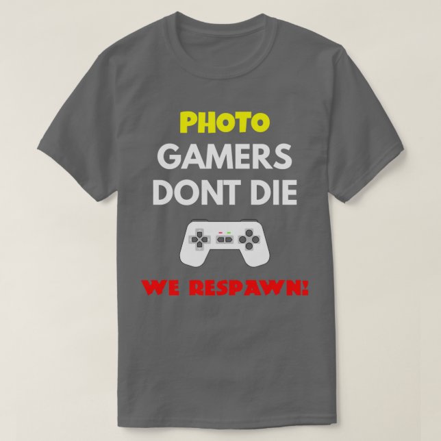Fotoredigeraren Gamers Donx27t Die we Respawn T Shirt (Design framsida)