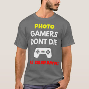 Fotoredigeraren Gamers Donx27t Die we Respawn T Shirt