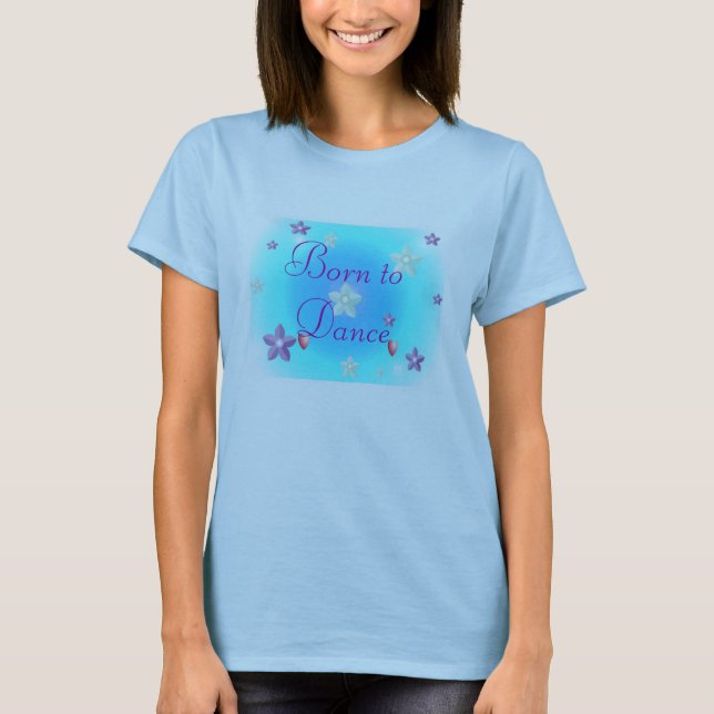 Fött att dansa tee shirt (Framsida)