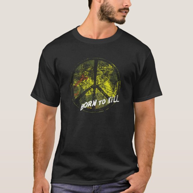 Fött att döda, fredsymbolT-tröja T Shirt (Framsida)