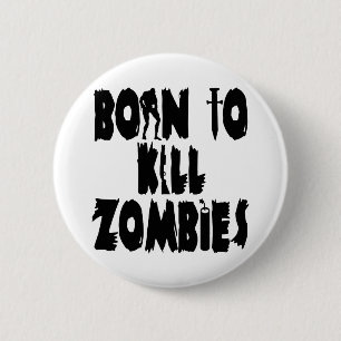 Fött att döda Zombies Knapp