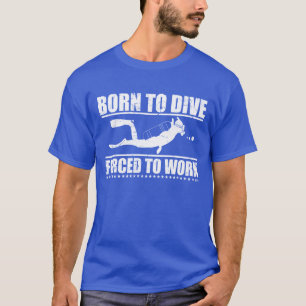 Fött att dyka tvunget för att fungera tee shirt