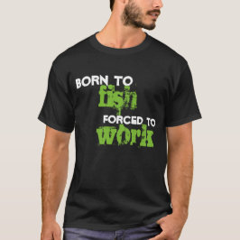 fött att fiska tshirten t-shirt