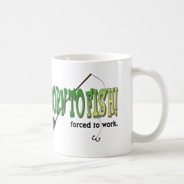 Fött att fiska! Tvingat för att fungera muggen Kaffemugg (Höger)