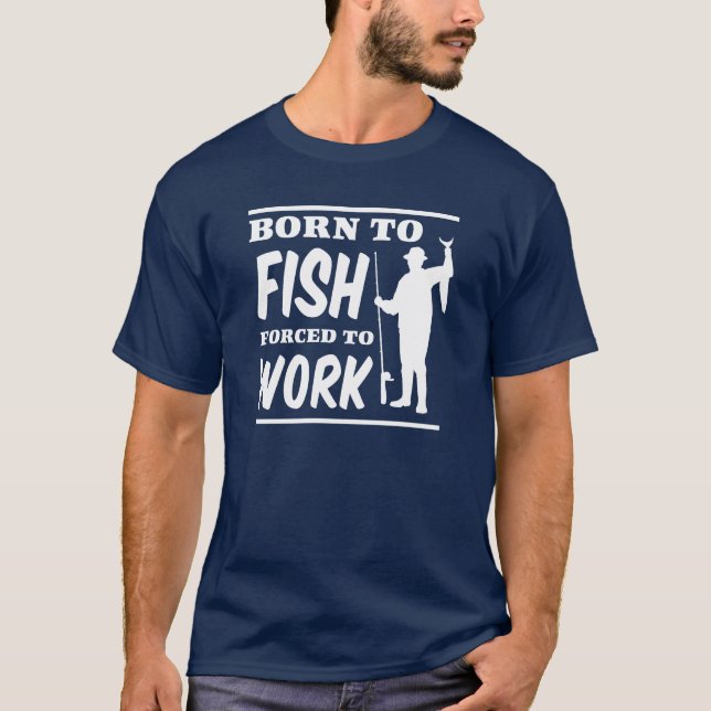 Fött att fiska tvunget för att fungera tee shirt (Framsida)