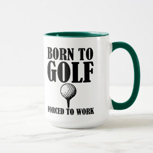 Fött att golf tvunget för att fungera den roliga mugg