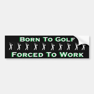 Fött att golf tvunget för att fungera rolig bildekal