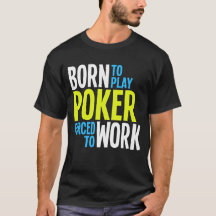 Fött att leka poker som tvingas för att fungera