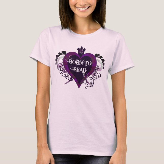 Fött att pryda med pärlor (lilor) tee shirt (Framsida)