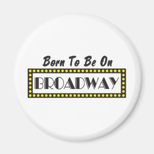 Fött att vara på Broadway Magnet