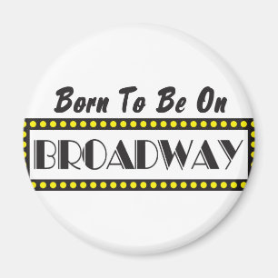 Fött att vara på Broadway Magnet