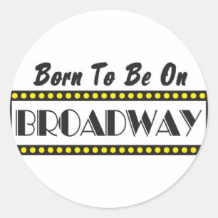 Fött att vara på Broadway Runt Klistermärke
