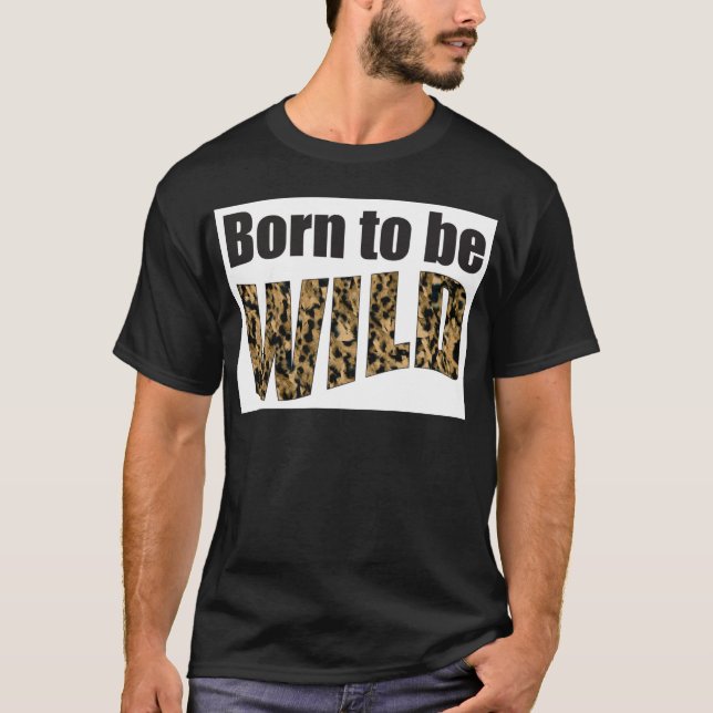 Fött att vara VILD T-shirt (Framsida)