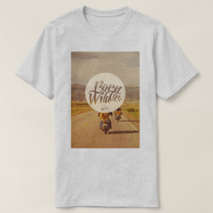 Fött att vara vild t shirt