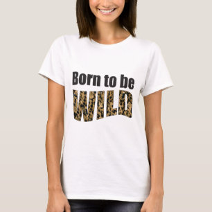 Fött att vara VILD Tee Shirt