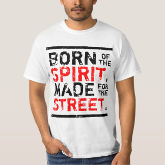 fött av anden, gjort för gatan tee shirt