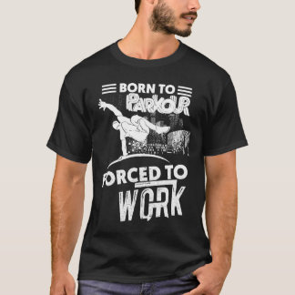 Fött till Parkour, styrka som fungerar roliga T-shirt