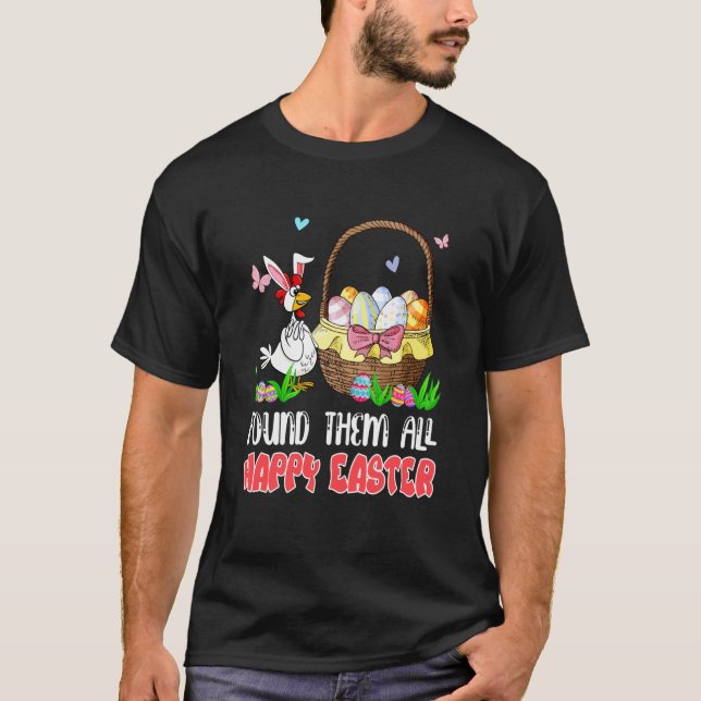 Found Them All Happy Easter Bunny Chicken Hunting  T Shirt (Framsida)