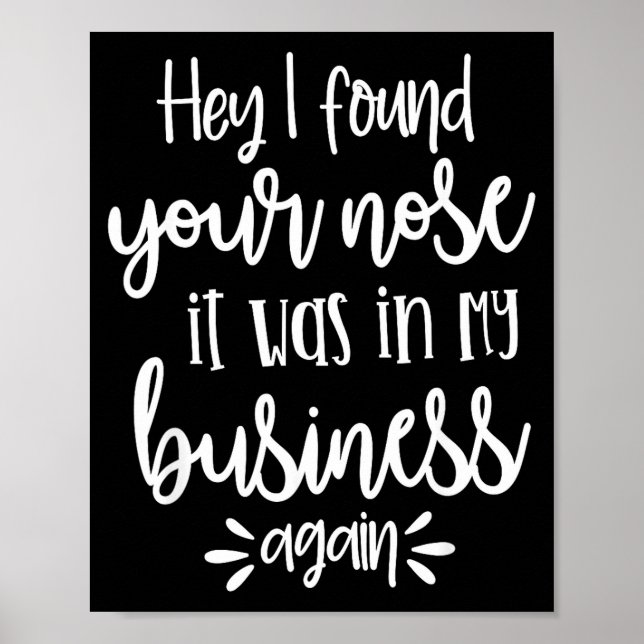 Found You Nose In My Business, Sarcastic Quotes Fu Poster (Framsidan)