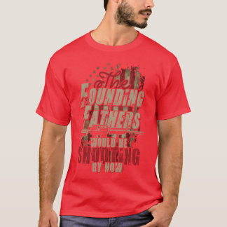 Founding fathers skulle skjuta med nu tjejen t shirt