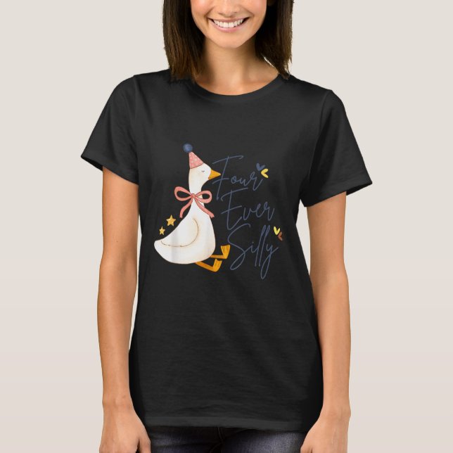 Four Ever Silly Funny Silly Goose 4th Birthday  T Shirt (Framsida)