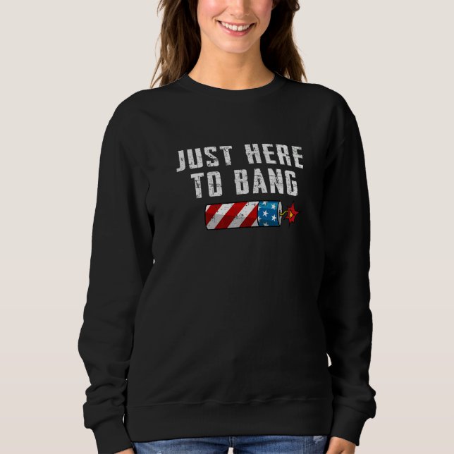 Fourth Of July 4th Of July I'm Just Here To Bang T Shirt (Framsida)