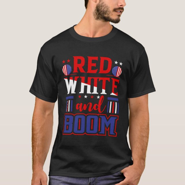 Fourth of July 4th of July Red White and Boom T Shirt (Framsida)