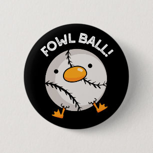 Fowl Boll Funny Sports Pun Mörk BG Knapp