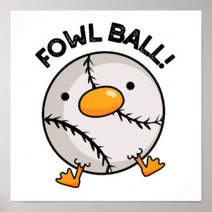 Fowl Boll Funny Sports Pun Poster