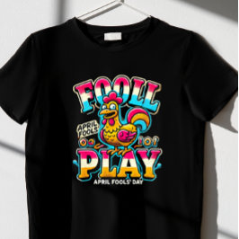 "Fowl Play," April Fools Day t-shirt