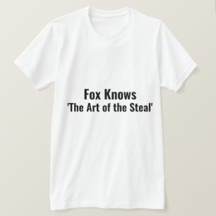 Fox känner till konsten av Steal Punny T Shirt